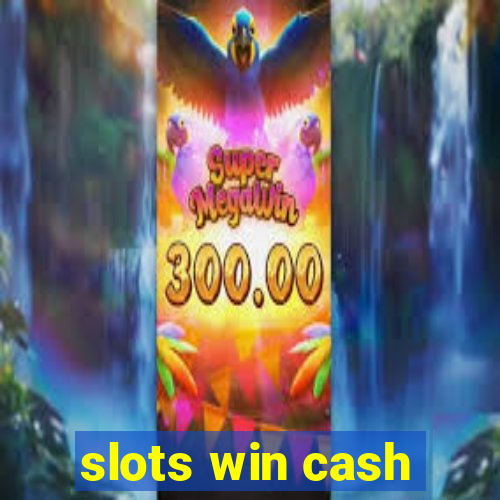 slots win cash