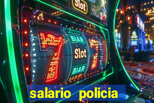 salario policia civil ba