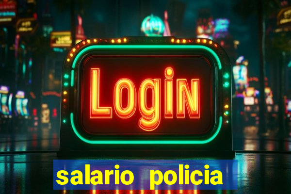 salario policia civil ba