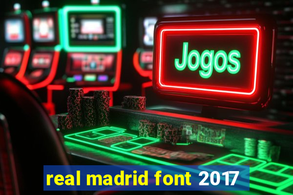 real madrid font 2017