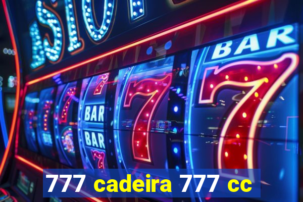 777 cadeira 777 cc