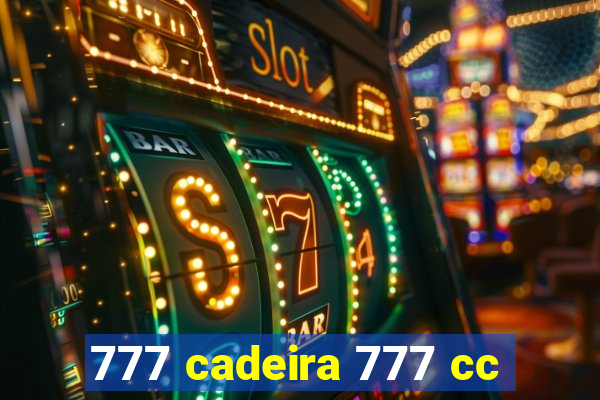 777 cadeira 777 cc