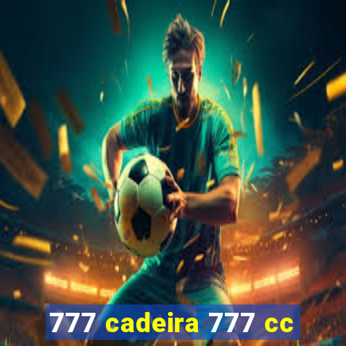 777 cadeira 777 cc