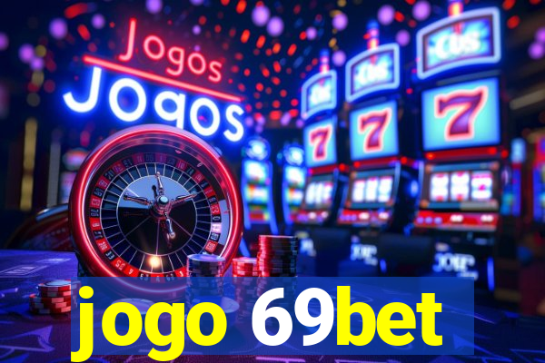 jogo 69bet