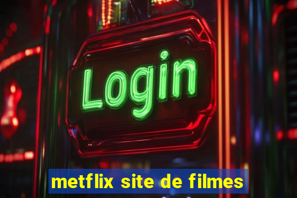 metflix site de filmes