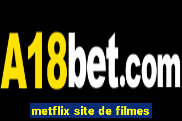 metflix site de filmes