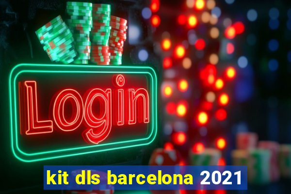 kit dls barcelona 2021