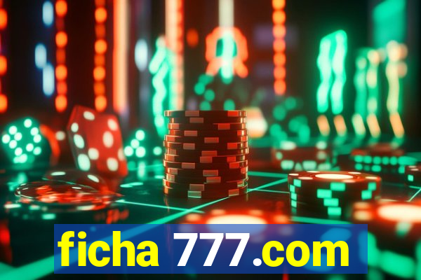 ficha 777.com