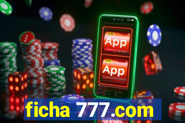 ficha 777.com