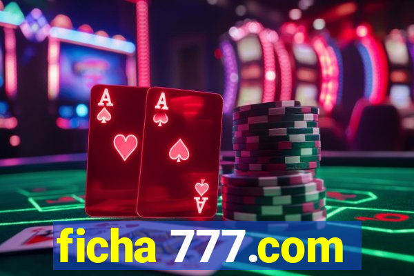 ficha 777.com