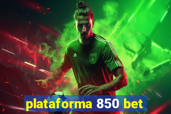 plataforma 850 bet