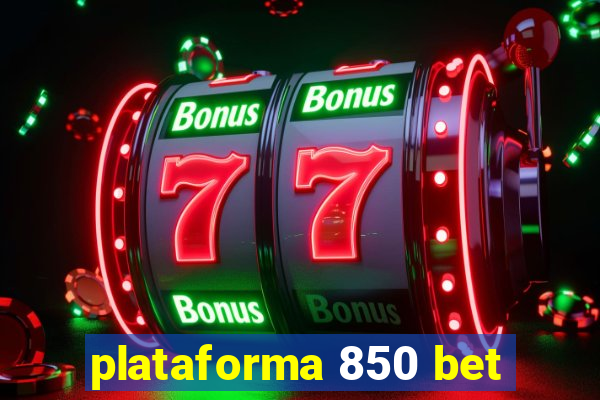 plataforma 850 bet