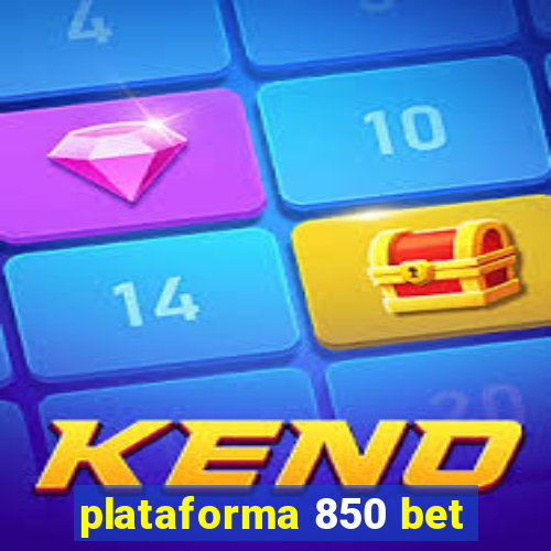 plataforma 850 bet