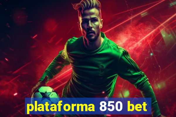 plataforma 850 bet