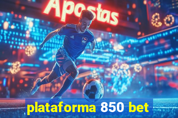 plataforma 850 bet