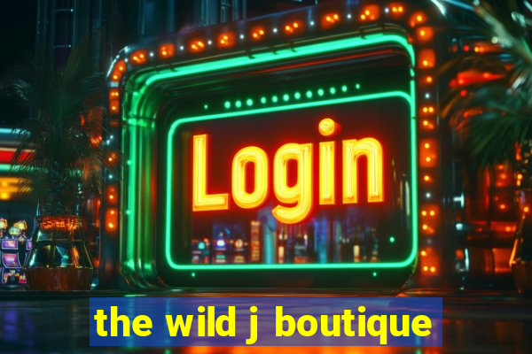 the wild j boutique