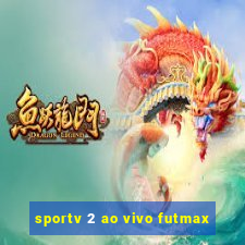 sportv 2 ao vivo futmax