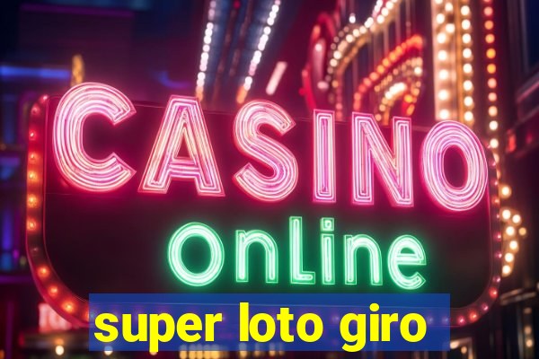 super loto giro