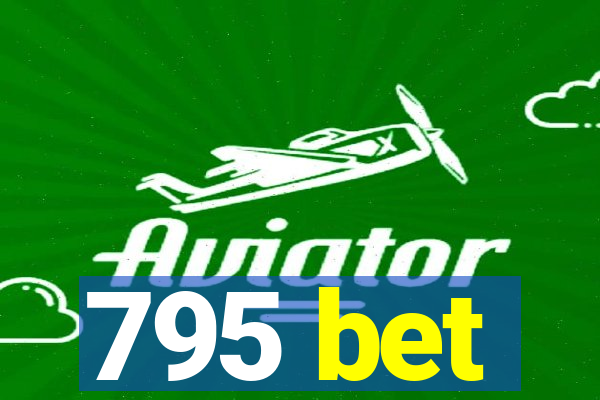 795 bet