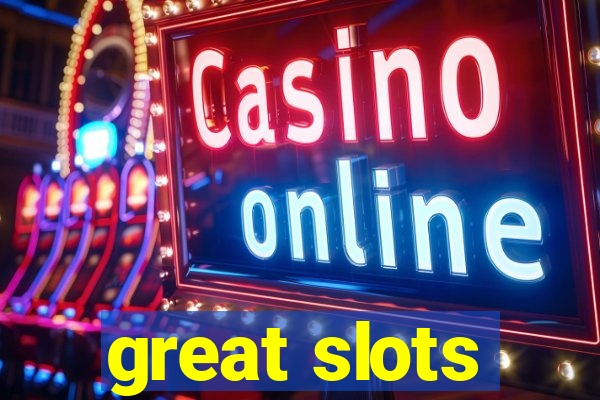 great slots