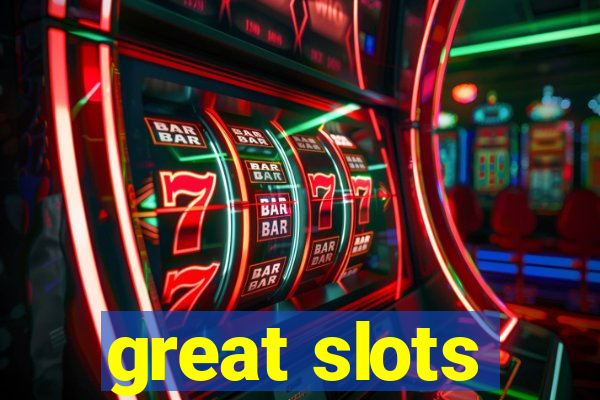 great slots