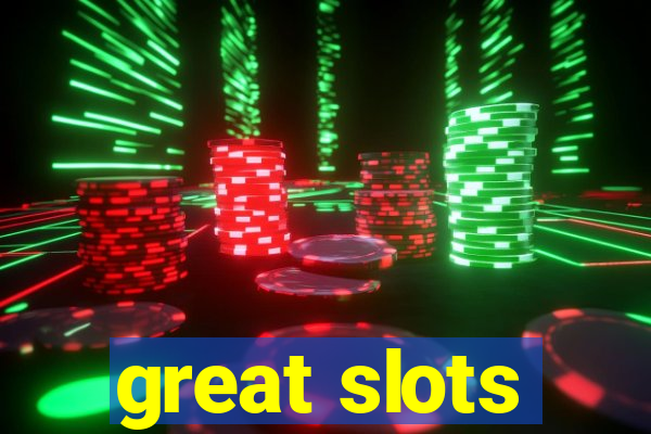 great slots