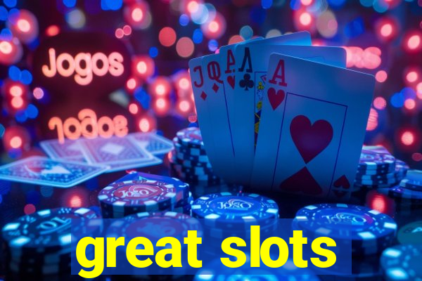 great slots