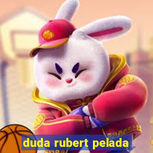 duda rubert pelada