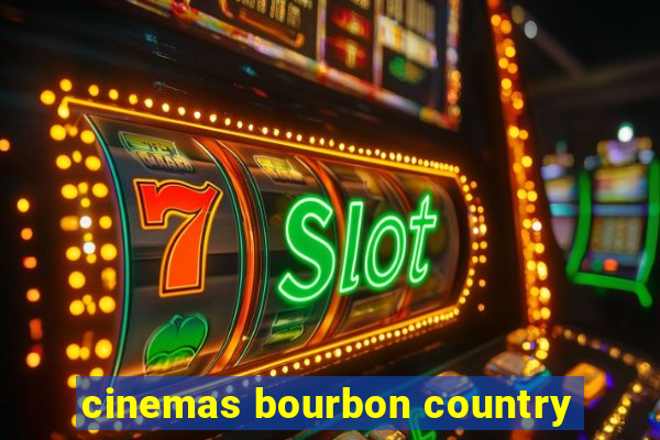 cinemas bourbon country