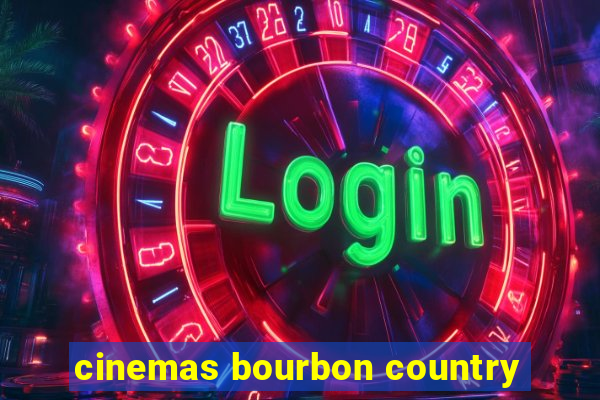 cinemas bourbon country