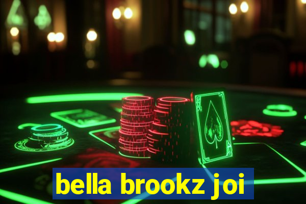 bella brookz joi