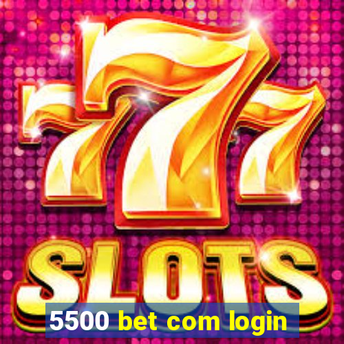 5500 bet com login