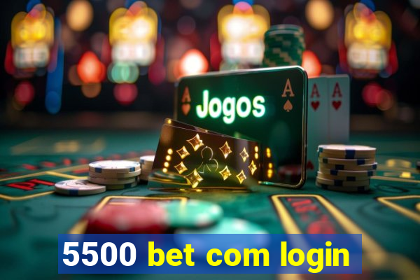 5500 bet com login