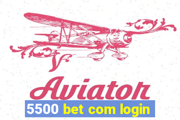 5500 bet com login