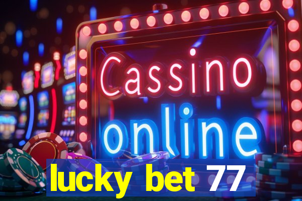 lucky bet 77