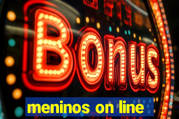 meninos on line