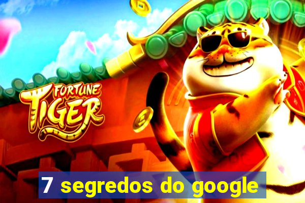 7 segredos do google