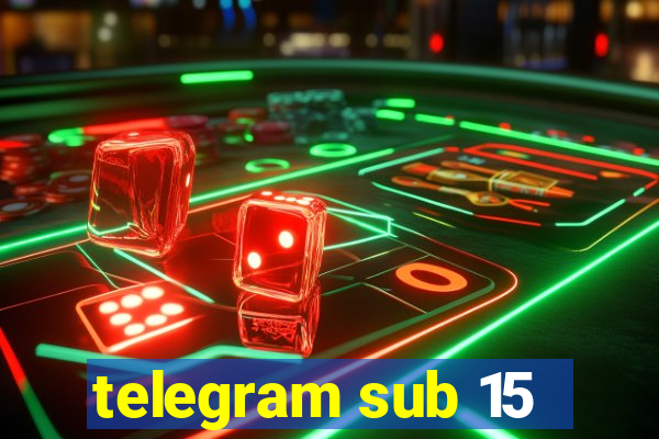 telegram sub 15