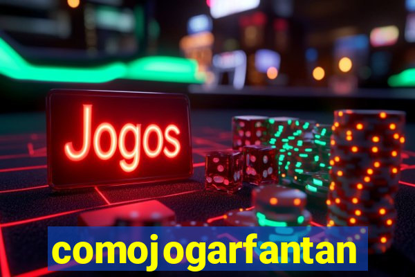 comojogarfantan