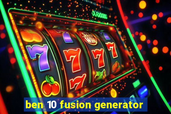 ben 10 fusion generator