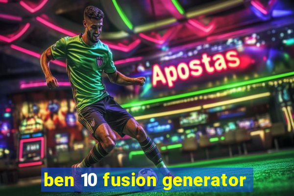 ben 10 fusion generator