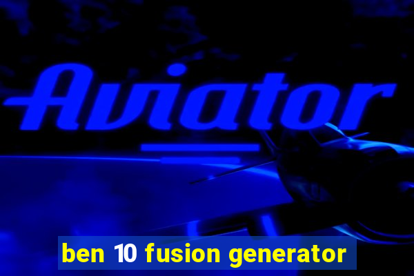 ben 10 fusion generator