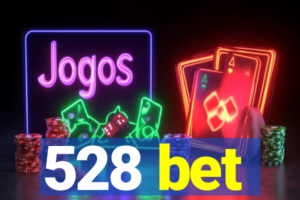 528 bet