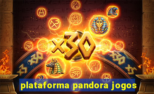 plataforma pandora jogos