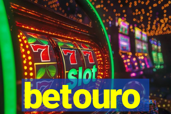 betouro