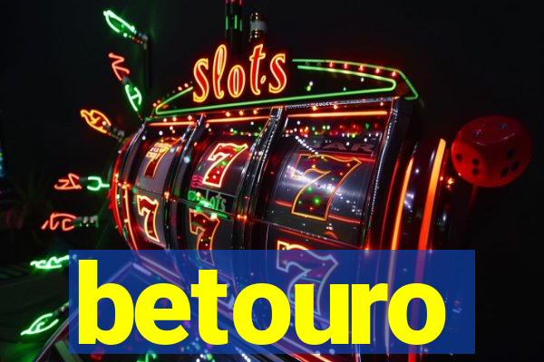 betouro