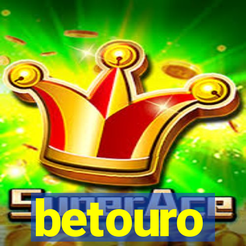 betouro