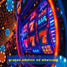 grupos adultos no whatsapp