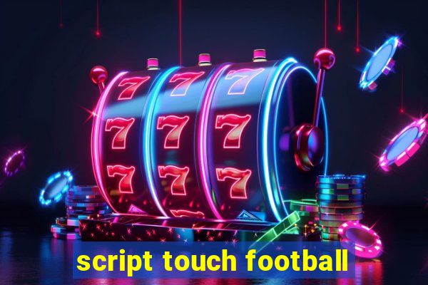 script touch football