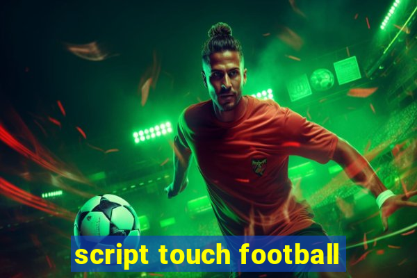 script touch football